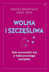 WOLNA I SZCZĘŚLIWA, MACIEJ BENNEWICZ, ANNA JERA