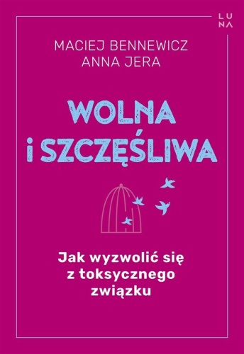 Wolna i szczęśliwa, Maciej Bennewicz, Anna Jera