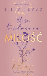 HAWAJSKA MIŁOŚĆ T.1 MOŻE TO WŁAŚNIE MIŁOŚĆ