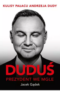   Duduś. Prezydent we mgle