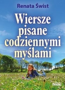 WIERSZE PISANE CODZIENNYMI MYŚLAMI. TOMIK POETYCKI