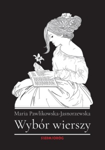 WYBÓR WIERSZY PAWLIKOWSKIEJ-JASNORZEWSKIEJ