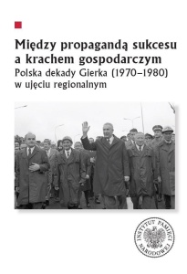 MIĘDZY PROPAGANDĄ SUKCESU A KRACHEM GOSPODARCZYM