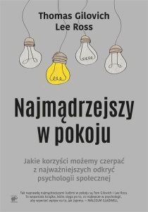NAJMĄDRZEJSZY W POKOJU, THOMAS GILOVICH, LEE ROSS