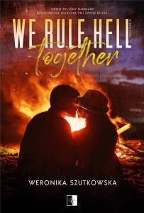 WE RULE HELL TOGETHER, WERONIKA SZUTKOWSKA