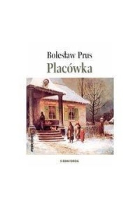 PLACÓWKA, BOLESŁAW PRUS