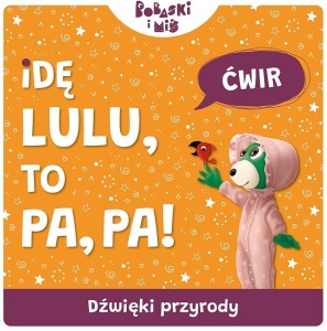 IDĘ LU-LU, TO PA-PA. ODGŁOSY DOMU