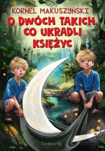 O DWÓCH TAKICH, CO UKRADLI KSIĘŻYC