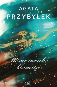MIMO TWOICH KŁAMSTW, AGATA PRZYBYŁEK