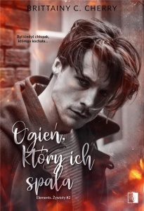 OGIEŃ, KTÓRY ICH SPALA, BRITTAINY C. CHERRY