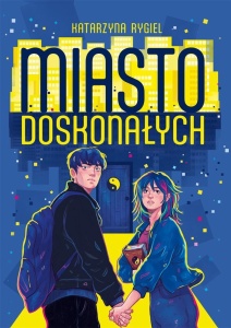 MIASTO DOSKONAŁYCH, KATARZYNA RYGIEL