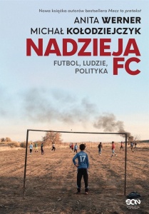 NADZIEJA FC. FUTBOL, LUDZIE, POLITYKA