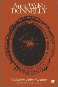 CZŁOWIEK, KTÓRY BYŁ MNĄ, ANNE WALSH DONNELLY