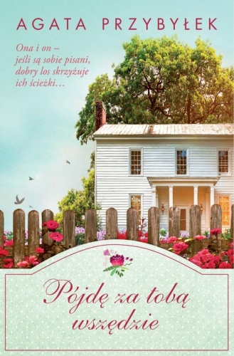 Pójdę za tobą wszędzie, Agata Przybyłek