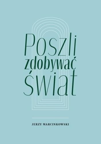 Poszli zdobywać świat, Jerzy Marcinkowski