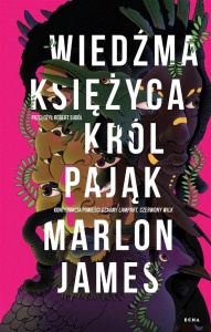 WIEDŹMA KSIĘŻYCA, KRÓL PAJĄK, MARLON JAMES