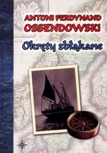 OKRĘTY ZBŁĄKANE TW, ANTONI FERDYNAND OSSENDOWSKI