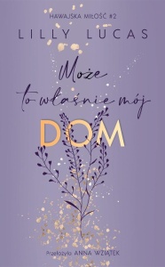 HAWAJSKA MIŁOŚĆ T.2 MOŻE TO WŁAŚNIE MÓJ DOM