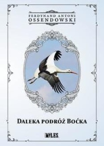 DALEKA PODRÓŻ BOĆKA, ANTONII FERDYNAND OSSENDOWSKI