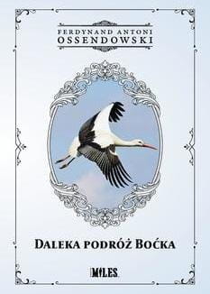 Daleka podróż boćka, Antonii Ferdynand Ossendowski