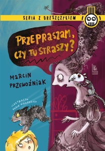 PRZEPRASZAM, CZY TU STRASZY?