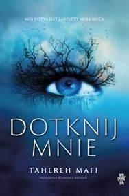 DOTKNIJ MNIE, TAHEREH MAFI