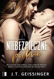 NIEBEZPIECZNE PIĘKNO T.1, J. T. GEISSINGER