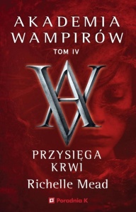 AKADEMIA WAMPIRÓW T.4 PRZYSIĘGA KRWI