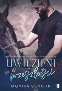 UWIĘZIENI W PRZESZŁOŚCI, MONIKA SERAFIN