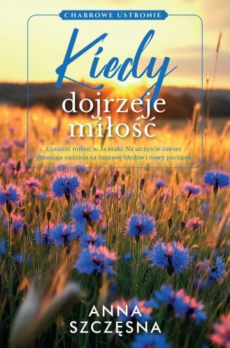 Kiedy dojrzeje miłość, Anna Szczęsna