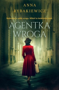 AGENTKA WROGA, ANNA RYBAKIEWICZ