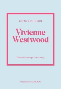 VIVIENNE WESTWOOD.HISTORIA KULTOWEGO DOMU MODY.