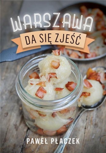 Warszawa da się zjeść, Paweł Płaczek