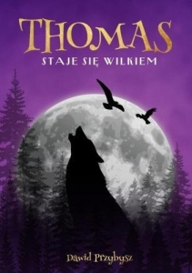 THOMAS STAJE SIĘ WILKIEM, DAWID PRZYBYSZ