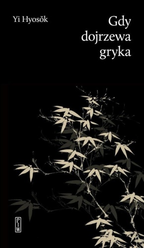 Gdy dojrzewa gryka, Yi Hyosk