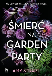 ŚMIERĆ NA GARDEN PARTY, AMY STUART, HELENA KOMAR