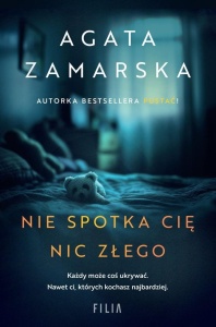 NIE SPOTKA CIĘ NIC ZŁEGO, AGATA ZAMARSKA