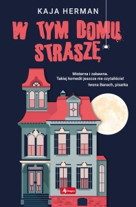 W TYM DOMU STRASZĘ, KAJA HERMAN