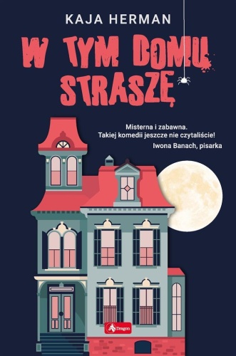 W tym domu straszę, Kaja Herman