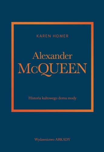 Alexander McQueen.Historia kultowego domu mody