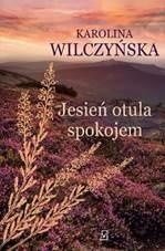 Jesień otula spokojem, Karolina Wilczyńska