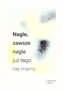 NAGLE, ZAWSZE NAGLE JUŻ TEGO NIE MAMY
