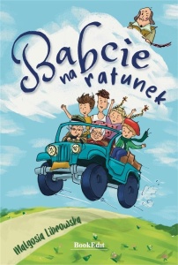 BABCIE NA RATUNEK, MAŁGORZATA LIBROWSKA