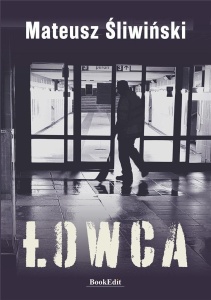 ŁOWCA, MATEUSZ ŚLIWIŃSKI