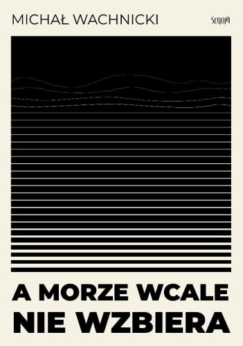 A morze wcale nie wzbiera, Michał Wachnicki