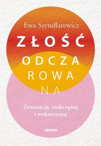 ZŁOŚĆ ODCZAROWANA. ZROZUM JĄ, ZAAKCEPTUJ..