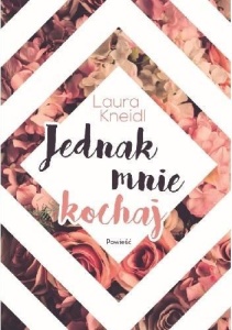 JEDNAK MNIE KOCHAJ, LAURA KNEIDL