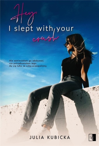 Hey, I slept with your crush, Julia Kubicka