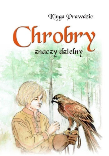 Chrobry znaczy dzielny, Kinga Prawdzic