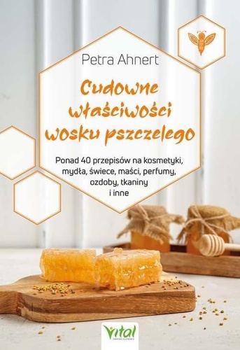 Cudowne właściwości wosku pszczelego, Petra Ahnert